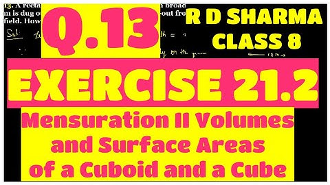 Q.13 - Ex 21.2 - Chapter 21 Volumes and Surface Areas of a Cuboid and a Cube RD SHARMA CLASS 8