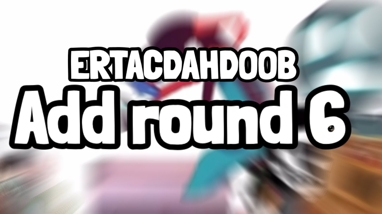 ERTACDAHDOOB add round 6 - YouTube