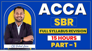 ACCA SBR Revisions - PART 1 | Full Syllabus | LATEST Revisions | CA Vishal Jain