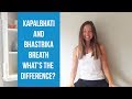 What's the difference between Kapalbhati and Bhastrika breath? How to practise both