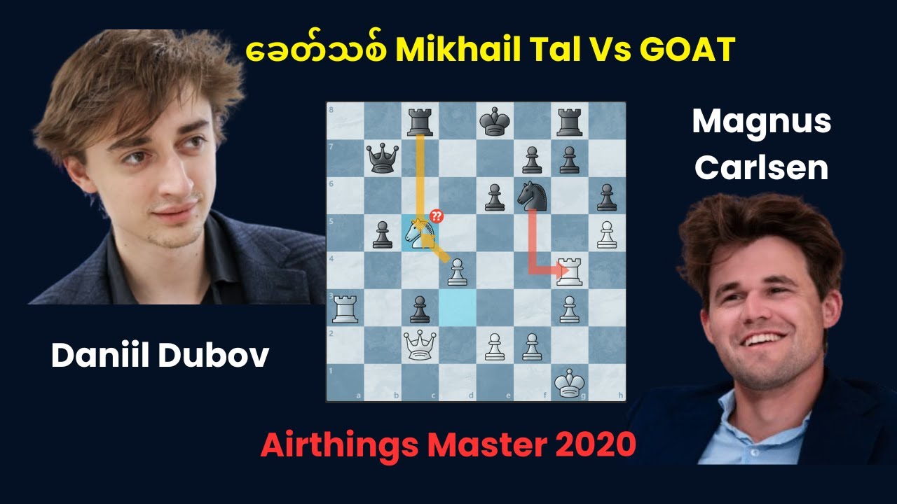 ခေတ်သစ် Mikhail Tal Vs GOAT | Daniil Dubov Vs Magnus Carlsen | 2020 Airthings Master