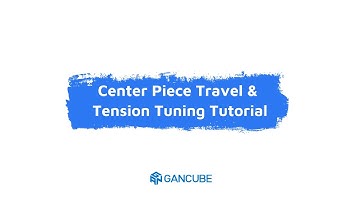 GANCUBE - Center Piece Travel and Tension Tuning Tutorial