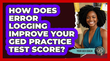 How Does Error Logging Improve Your GED Practice Test Score? - Your GED Coach