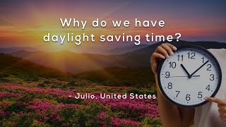 Why do we have daylight saving time?