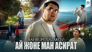 Bahrom Nazarov - Ай жоне ман асират (Official Music Video)