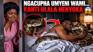 Ngacupha umyeni wami kanti ulala nenyoka😭😭😭😭