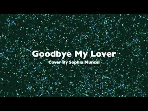 Goodbye My Lover (Cover By Sophia Munzel)