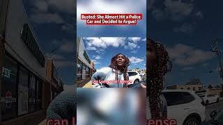 Busted: She Almost Hit a Police Car and Decided to Argue! #bodycam  #cops   #shorts