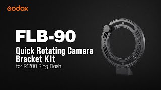 Godox:  Introducing  Quick Rotating Camera Bracket Kit (for R1200 Ring Flash) FLB-90