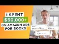 I Spent $50,000+ on Amazon Ads for Books - Here’s What I've Learned