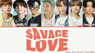 [EN/KOR/MM] BTS & Jason Derulo 'Savage Love' Remix Lyrics (방탄소년단 제이슨 데룰로 'Savage Love' 한국어 가사)