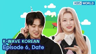 [ENG] [K-WAVE KOREAN] Episode 6. Date | KBS WORLD TV