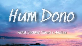 Hum Donos Vishal Shekhar Shruti  Anvitaa