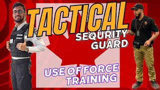 How i got USE OF FORCE training as a sequrity gurad  in / got promoted to tactical gurad in canada by udan khatola  2,346 views 10 months ago 11 minutes, 45 seconds