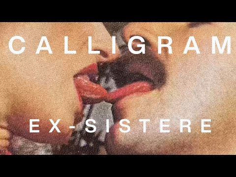 CALLIGRAM - EX-SISTERE (OFFICIAL VIDEO)