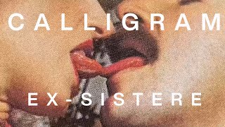 CALLIGRAM – EX-Sistere