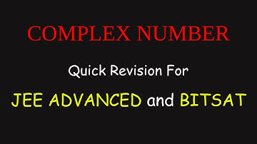Complex Numbers | Quick Revision for IIT JEE Advanced and BITSAT | Part 1