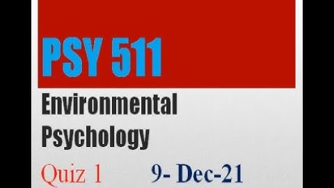 PSY511 Environmental Psychology Quiz No 1