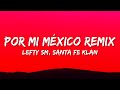 Lefty Sm, Santa Fe Klan, C-kan, Dharius, Neto Peña - Por Mi México Remix