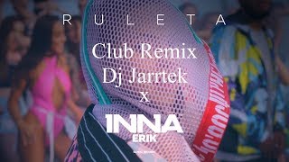 INNA - Ruleta feat. Erik x Dj Jarrtek (Club Remix)