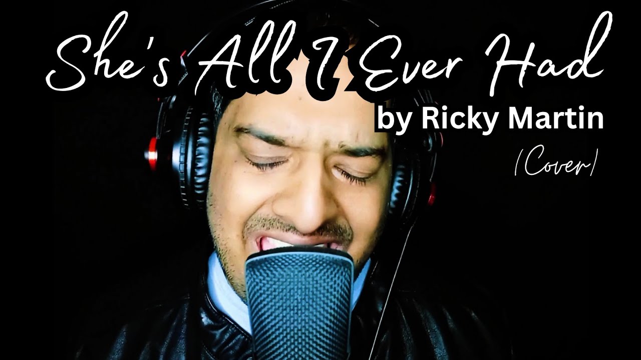 Shes All I Ever Had - Ricky Martin (Cover) - YouTube