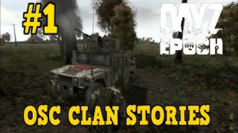 DayZ Mod: Epoch - OSC Clan Stories Part 1