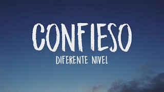 Diferente Nivel - Confieso (Letra/Lyrics)