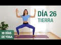 Día 26 - TIERRA | Yoga para estabilidad, seguridad y firmeza (30 min) | Reto de 30 días de Yoga