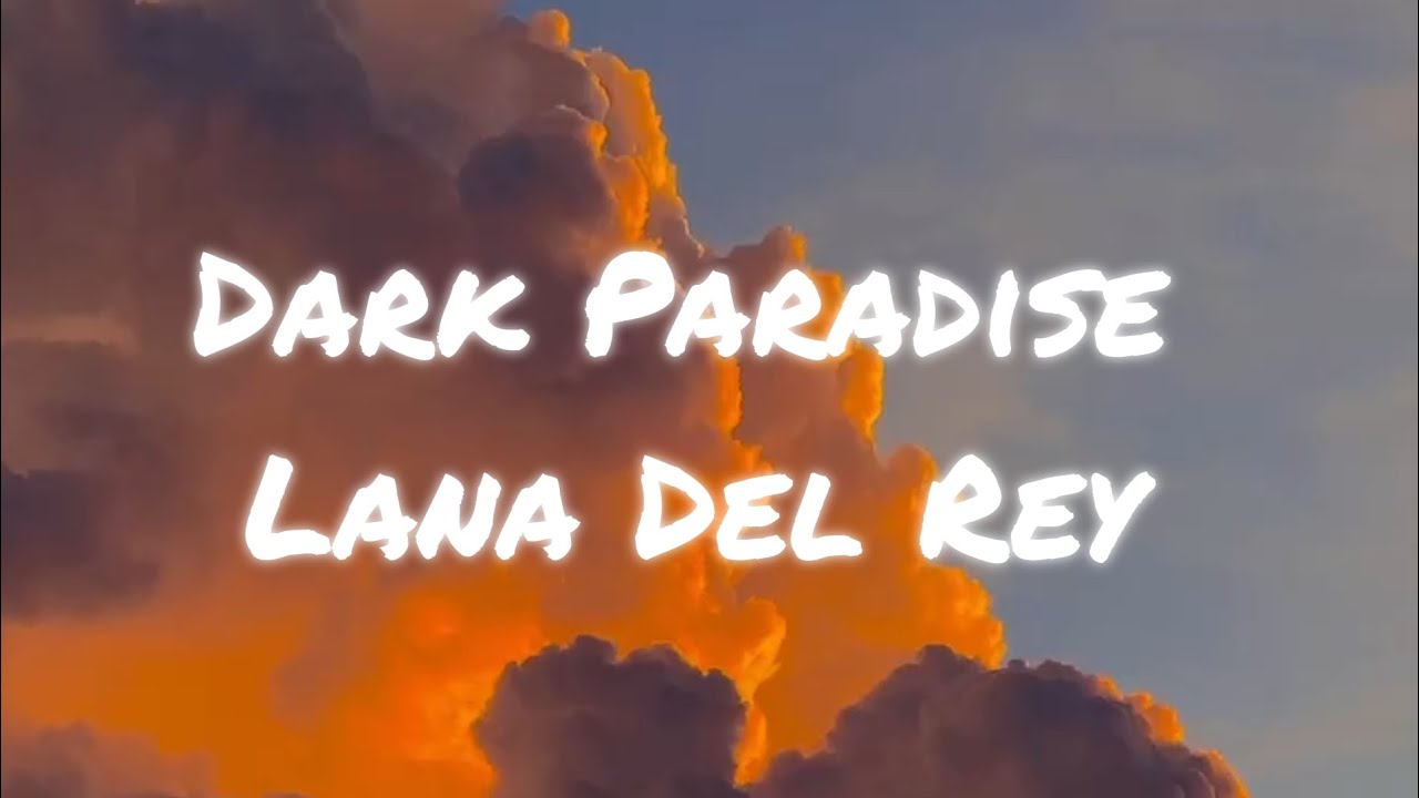 Dark Paradise By Lana Del Rey  Lana del rey lyrics, Lana del rey