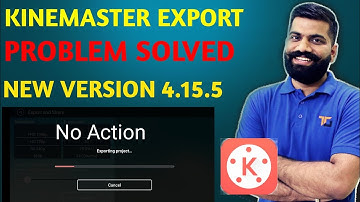 Kinemaster Export Problem No Action I Kinemaster New Version 4.15.5 I In Only 50 Second I By Ashish