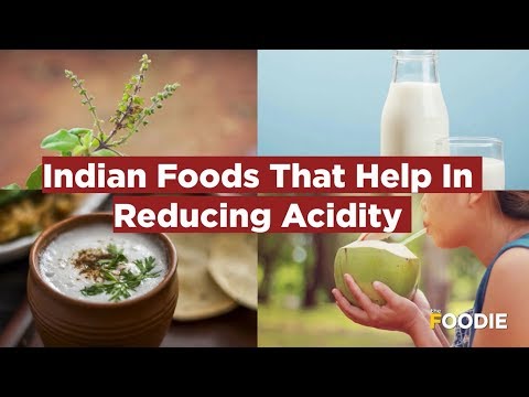 Indian Foods That Help In Reducing Acidity -  Effective ways to cure Acidity