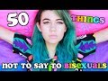 50 Things NOT TO SAY to Bisexuals