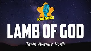 Tenth Avenue North - LAMB OF GOD | KARAOKE