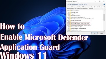 How to Enable Microsoft Defender Application Guard on Windows 11