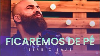 Sérgio Saas - Ficaremos de Pé | Caixa De Música