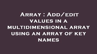 Array : Add/edit values in a multidimensional array using an array of key names