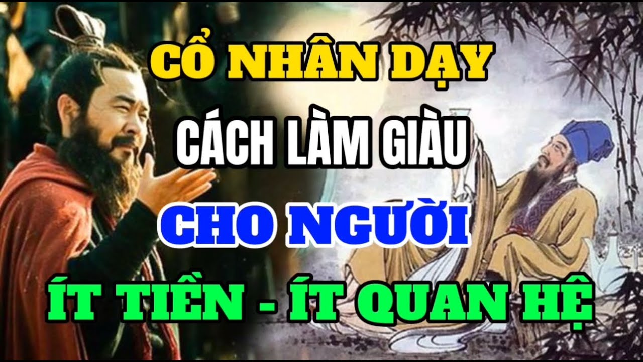 Lời Dạy Cổ Nhân Cách Làm Giàu Cho Người Ít Tiền - Ít Quan Hệ - Cổ Nhân ...