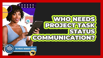 Who Needs Project Task Status Communication?