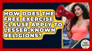 How Does The Free Exercise Clause Apply To Lesser-known Religions? - Guide To Your Rights