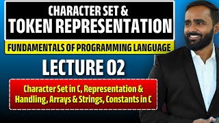 Character Set & Token Representation in C|Arrays, Strings & Constants| Lecture 02|Pradeep Giri Sir