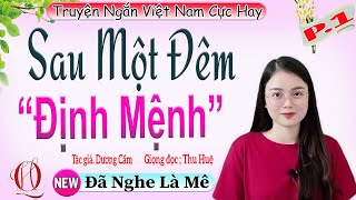 [Vừa Nghe Đã Thấy Mê] SAU MỘT ĐÊM ĐỊNH MỆNH - Tập 1 - Truyện tâm lý đời thực 2022 - MC Thu Huệ kể