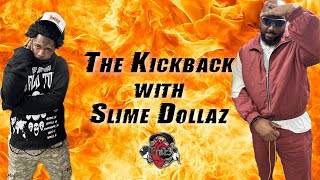 Ep. 10  The Kickback with Slime Dollaz
