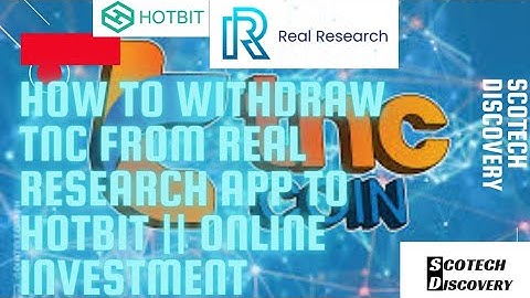 HOW TO WITHDRAW TNC FROM REAL RESEARCH APP TO HOTBIT ||  INVEST ONLINE || EARN TNC || ONLINE MONEY