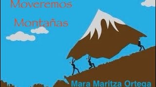 Moveremos montañas por Mara Maritza Ortega