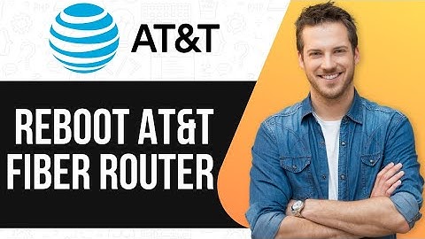 How To Reboot AT&T Fiber Router
