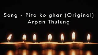 Video-Miniaturansicht von „Pita ko ghar|| (Original) || Arpan Thulung“