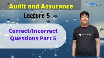 Auditing & Assurance L5 | Correct/Incorrect Questions Part - 5 | Jayesh Bhandari