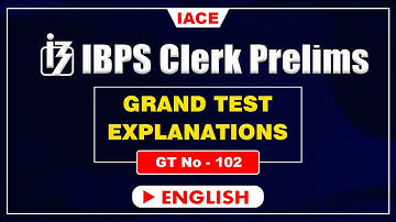 IBPS CLERK PRELIMS GRAND TEST - 102 II ENGLISH EXPLANATION II IACE