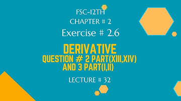 Exercise 2.6|Question # 2 part(xiii,xiv) and 3 part(i,ii) | Derivative | FSC-12th Math| ICS