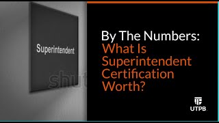 By The Numbers: What Is Superintendent Certification Worth?